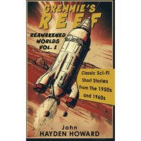 GREMMIE'S REEF: Classic Sci-Fi Short Stories From The 1950s and 1960s (Reawakened Worlds) - GREMMIE'S REEF: Classic Sci-Fi Short Stories From The 1950s and 1960s (Reawakened Worlds) - jetzt bei oelder-buchhandlung.de kaufen