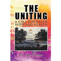 The Uniting: A Call for Faith Hope and Health - The Uniting: A Call for Faith Hope and Health - jetzt bei oelder-buchhandlung.de kaufen