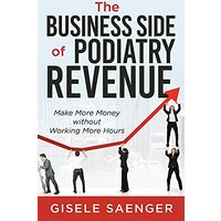The Business Side of Podiatry Revenue: Make More Money without Working More Hours - The Business Side of Podiatry Revenue: Make More Money without Working More Hours - jetzt bei oelder-buchhandlung.de kaufen