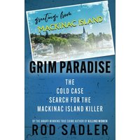 GRIM PARADISE: The Cold Case Search for the Mackinac Island Killer - GRIM PARADISE: The Cold Case Search for the Mackinac Island Killer - jetzt bei oelder-buchhandlung.de kaufen