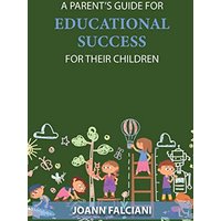 A Parent's Guide for Educational Success for Their Children - A Parent's Guide for Educational Success for Their Children - jetzt bei oelder-buchhandlung.de kaufen