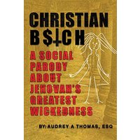Christian B$tch: A Social Parody About Jehovah's Greatest Wickedness - Christian B$tch: A Social Parody About Jehovah's Greatest Wickedness - jetzt bei oelder-buchhandlung.de kaufen