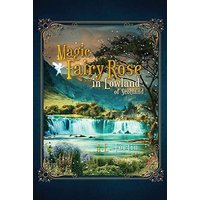 The Magic Fairy Rose in the Lowland of Scotland - The Magic Fairy Rose in the Lowland of Scotland - jetzt bei oelder-buchhandlung.de kaufen