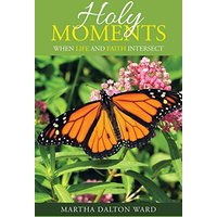 Holy Moments: When Life and Faith Intersect - Holy Moments: When Life and Faith Intersect - jetzt bei oelder-buchhandlung.de kaufen
