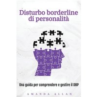 Disturbo borderline di personalità: Una guida per comprendere e gestire il DBP - Disturbo borderline di personalità: Una guida per comprendere e gestire il DBP - jetzt bei oelder-buchhandlung.de kaufen