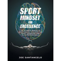 Sport Mindset for Excellence: The Ultimate Manual of Sport Mental Coaching for Sport Champions and Elite Professionals - Sport Mindset for Excellence: The Ultimate Manual of Sport Mental Coaching for Sport Champions and Elite Professionals - jetzt bei oelder-buchhandlung.de kaufen