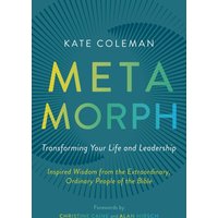 Metamorph: Transforming Your Life and Leadership: Inspired Wisdom from the Extraordinary, Ordinary People of the Bible - Metamorph: Transforming Your Life and Leadership: Inspired Wisdom from the Extraordinary, Ordinary People of the Bible - jetzt bei oelder-buchhandlung.de kaufen