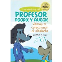 Las aventuras del Profesor Poodle y Auggie: Vamos a coleccionar el alfabeto - Las aventuras del Profesor Poodle y Auggie: Vamos a coleccionar el alfabeto - jetzt bei oelder-buchhandlung.de kaufen