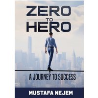 Zero to Hero: A Journey to Success - Zero to Hero: A Journey to Success - jetzt bei oelder-buchhandlung.de kaufen