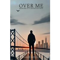 Over Me: Memoirs of a Separated Man - Over Me: Memoirs of a Separated Man - jetzt bei oelder-buchhandlung.de kaufen