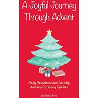 A Joyful Journey Through Advent: Daily Devotional and Activity Journal for Young Families - A Joyful Journey Through Advent: Daily Devotional and Activity Journal for Young Families - jetzt bei oelder-buchhandlung.de kaufen
