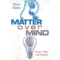 Matter Over Mind: Cosmos, Chaos, and Curiosity - Matter Over Mind: Cosmos, Chaos, and Curiosity - jetzt bei oelder-buchhandlung.de kaufen