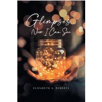 Glimpses... Now I Can See - Glimpses... Now I Can See - jetzt bei oelder-buchhandlung.de kaufen