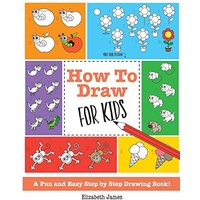 How To Draw for Kids: A Fun And Easy Step By Step Drawing Book!
