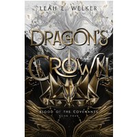 Dragon's Crown (Blood of the Covenants, Band 4) - Dragon's Crown (Blood of the Covenants, Band 4) - jetzt bei oelder-buchhandlung.de kaufen
