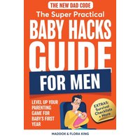 The New Dad Code: The Super Practical Baby Hacks Guide for Men - The New Dad Code: The Super Practical Baby Hacks Guide for Men - jetzt bei oelder-buchhandlung.de kaufen