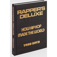 “Rapper’s Deluxe - How Hip Hop Made the World” by Todd Boyd