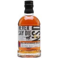 Never Say Die Small Batch Bourbon Kentucky Straight Bourbon Whiskey Never Say Die Small Batch Bourbon Kentucky Straight Bourbon Whiskey