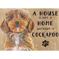 A House is not a Home Without a Cockapoo Dog - Metal Sign at Kaleidoscope Catalogue A House is not a Home Without a Cockapoo Dog - Metal Sign.