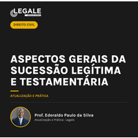 Aspectos gerais da sucessão legítima e testamentária