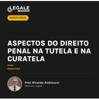 Aspectos do Direito Penal na tutela e na curatela