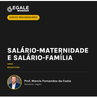 Salário-Maternidade e Salário-Família