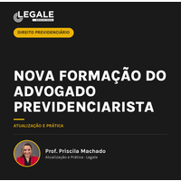 Nova Formação do Advogado Previdenciarista