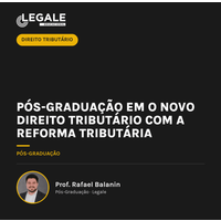 Pós-graduação em O Novo Direito Tributário com a Reforma Tributária