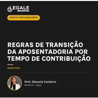 Regras de transição da Aposentadoria por Tempo de Contribuição