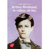 Arthur Rimbaud - Le voleur de feu