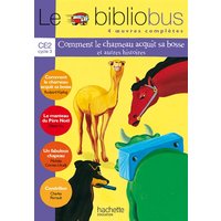 Le Bibliobus N° 1 CE2 - Comment le chameau acquit sa bosse - Livre de l'élève - Ed.2003 - 4 oeuvres complètes