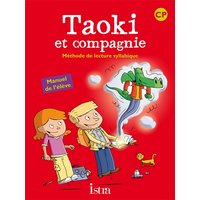 Taoki et compagnie, méthode de lecture syllabique CP : manuel de l'élève
