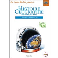 Les Ateliers Hachette Histoire-Géographie CM2 - Cahier d'exercices - Ed.2011