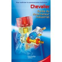 Guide du dessinateur industriel : pour maîtriser la communication technique : livre de l'élève