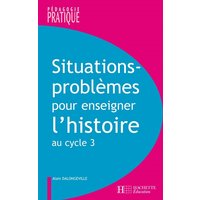 Situations-problèmes pour enseigner l'histoire au cycle 3