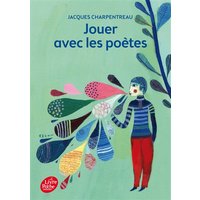 Jouer avec les poètes : 200 poèmes-jeux inédits de 65 poètes contemporains