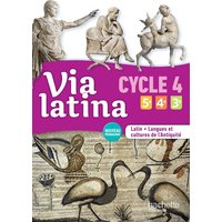 Via latina cycle 4, 5e, 4e, 3e : latin, langues et cultures de l'Antiquité : nouveau programme