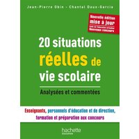 20 situations réelles de vie scolaire : analysées et commentées : enseignants, personnels d'éducation et de direction, formation et préparation aux concours