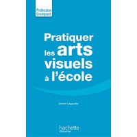 Pratiquer les arts visuels à l'école
