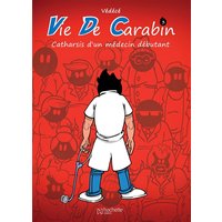 Vie de carabin. Vol. 3. Catharsis d'un médecin débutant