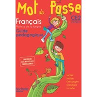 Mot de passe, français, maîtrise de la langue, CE2 cycle 2 : guide pédagogique : nouveaux programmes 2016