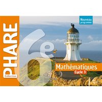 Phare mathématiques cycle 3 / 6e - Livre élève - éd. 2016
