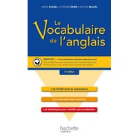 Le vocabulaire de l'anglais : + de 40.000 mots et expressions, les mots dans leur contexte, les techniques pour enrichir son vocabulaire