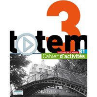 Totem 3 B1 : méthode de français : cahier d'activités
