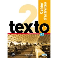 Texto, niveau 2 : A2, méthode de français : cahier d'activités