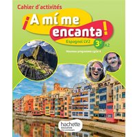 A mi me encanta espagnol cycle 4 / 3e LV2 - Cahier d'activités - éd. 2017 - cahier, cahier d'exercices