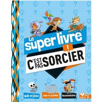 Le super livre C'est pas sorcier !