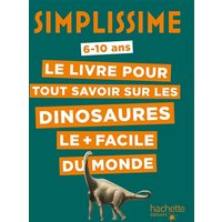 Simplissime - Le livre pour tout savoir sur les dinosaures le + facile du monde
