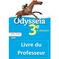 Odysseia : grec, langues et cultures de l'Antiquité, 3e et débutants, livre du professeur : nouveau programme