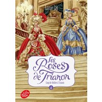 Les roses de Trianon. Vol. 4. Coup de théâtre à Trianon